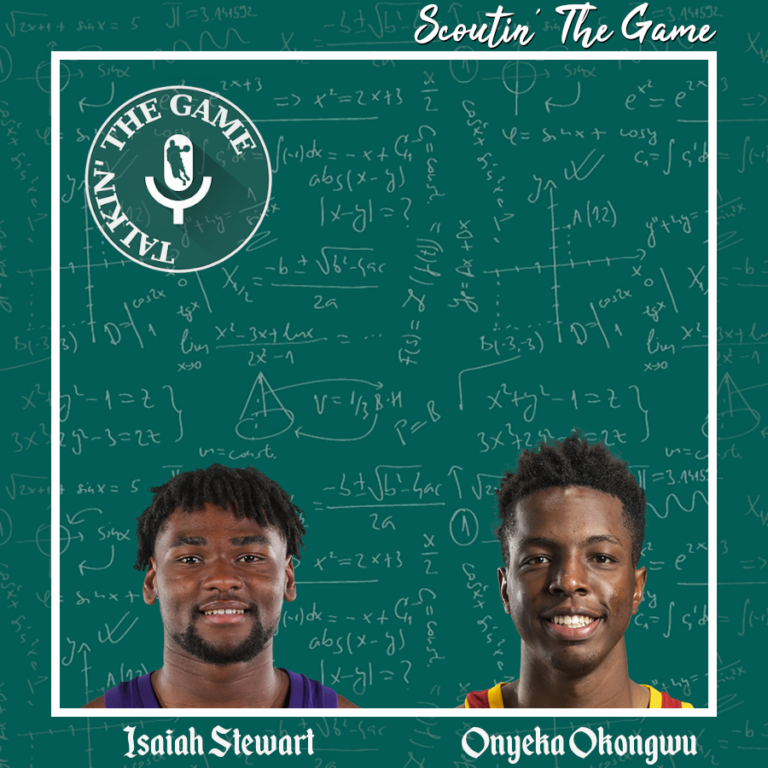Scoutin' The Game: Isaiah Stewart & Onyeka Okongwu