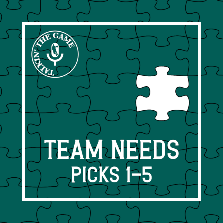 Scoutin' The Game: Team Needs – Pick 1-5