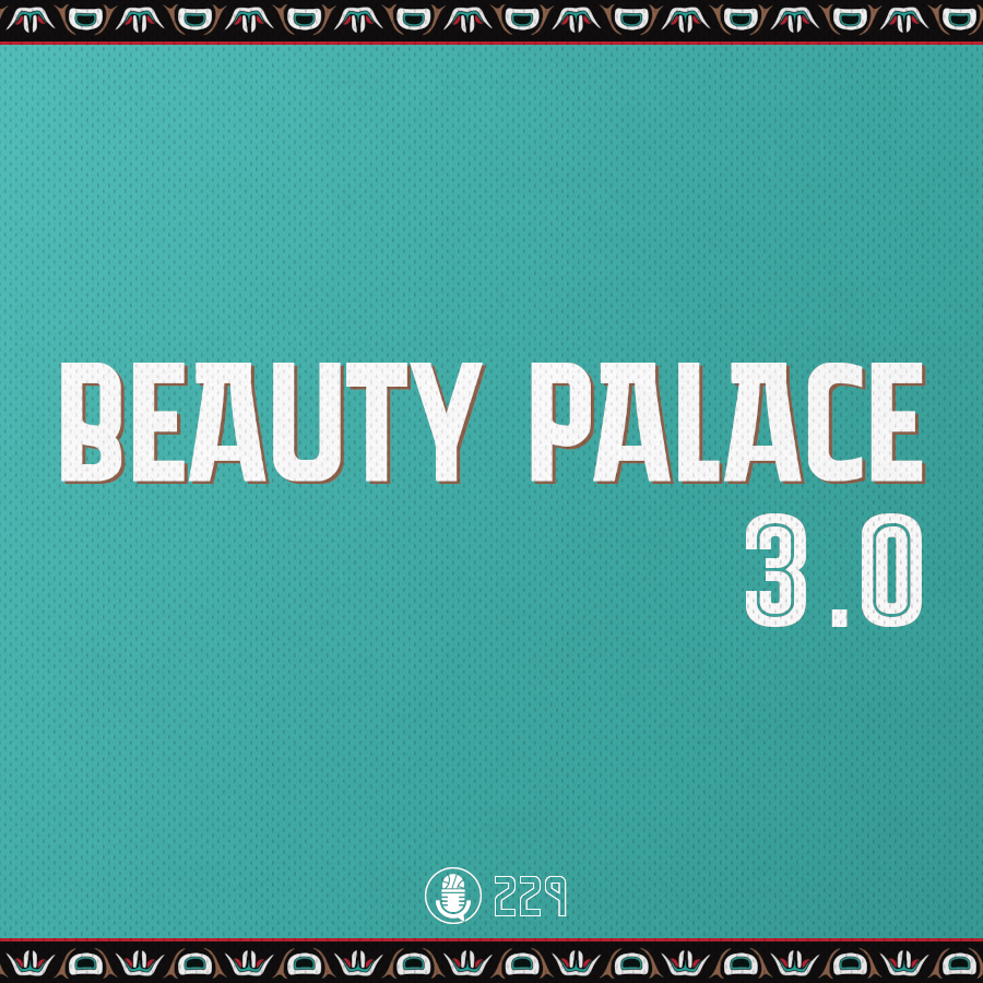 Read more about the article Pod #229 – Beauty Palace 3.0