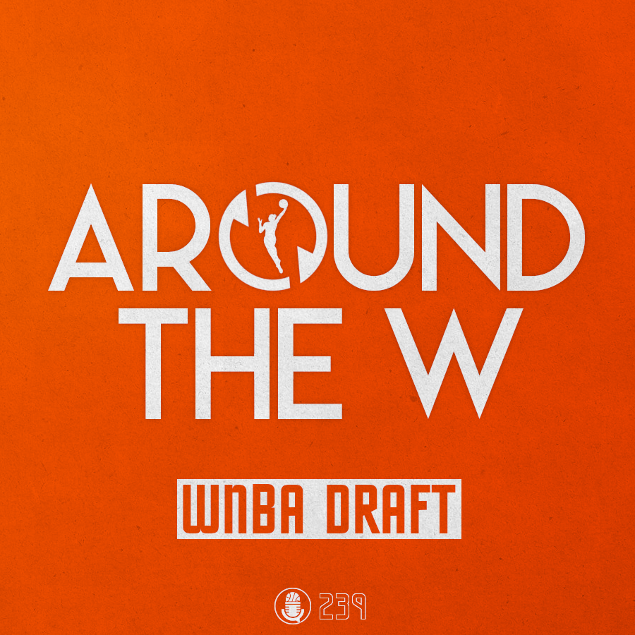 Read more about the article Pod #239 – Around The W / WNBA Draft